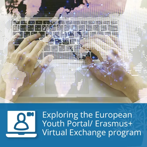 Exploring the European Youth Portal/ Erasmus+ Virtual Exchange program
